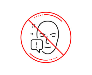 No or stop sign. Face attention line icon. Exclamation mark sign. Facial identification info symbol. Caution prohibited ban stop symbol. No  icon design.  Vector
