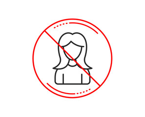 No or stop sign. User line icon. Female Profile sign. Woman Person silhouette symbol. Caution prohibited ban stop symbol. No  icon design.  Vector