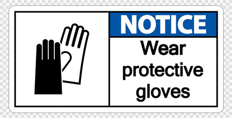Notice Wear protective gloves sign on transparent background