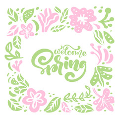 Vector floral frame for greeting card with handwritten text Welcome Spring. Isolated flat scandinavian illustration on white background. Hand drawn nature design