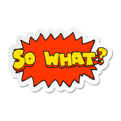 sticker of a so what cartoon sign