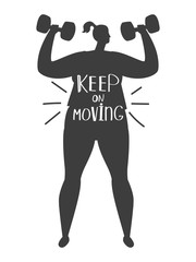 Obese woman training silhouette and lettering keep on moving, vector positive sport motivation