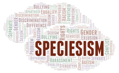 Obraz premium Speciesism - type of discrimination - word cloud.