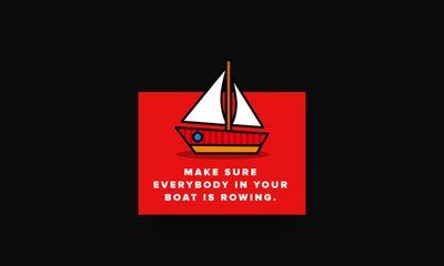 Fototapeta premium Make sure everybody in your boat is rowing motivational quote poster design