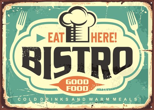 Bistro sign. Eat here. Good food. Cold drinks and warm meal. Vintage vector sign design.