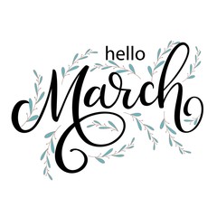 Hello March. Handwritten ink lettering with green branches. Season vector as poster, postcard, greeting card, invitation template. Concept March advertising for print, calendar, offers design. Vector.