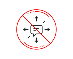 No or stop sign. Conversation line icon. Chat Messages or SMS sign. Communication symbol. Caution prohibited ban stop symbol. No  icon design.  Vector