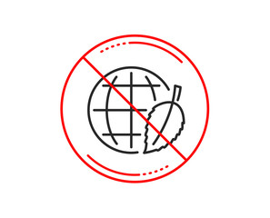 No or stop sign. Globe with leaf line icon. World sign. Environment day symbol. Caution prohibited ban stop symbol. No  icon design.  Vector