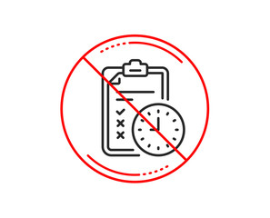 No or stop sign. Exam time line icon. Checklist sign. Caution prohibited ban stop symbol. No  icon design.  Vector