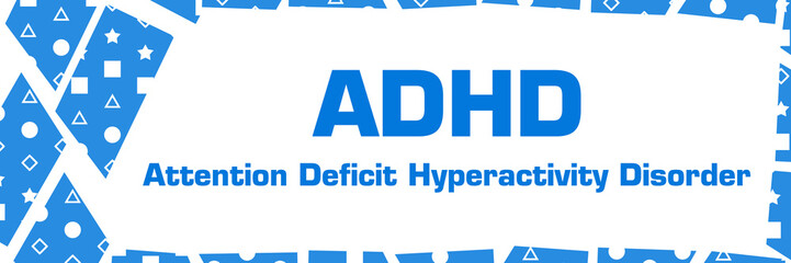 ADHD - Attention Deficit Hyperactivity Disorder  Blue White Chunks Left Border 