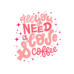 All you need is love and coffee hand lettering vector illustration with decorative elements. Template for stylish housewarming poster, t-shirt, greeting card design.