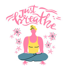 Yoga vector lettering. Just breath. Meditation man. Flat minimalist style.