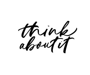 Think about it phrase. Modern vector brush calligraphy.