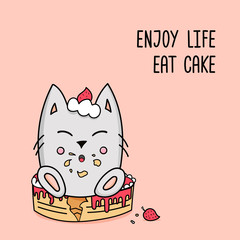 Funny cat sitting on a cake. Enjoy life, eat cake - quote. Hand drawn cartoon style illustration. Great vector design for stickers, t-shirt, postcards, poster.
