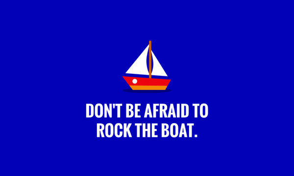 Don't Be Afraid To Rock The Boat Motivational Poster Quote Design