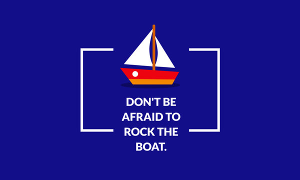 Don't Be Afraid To Rock The Boat Motivational Poster Quote Design