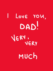 Happy Father’s Day and I Love You Dad Very, Very Much. Banner, Posters, Flyers, Marketing, Greeting Cards. Vector illustration.