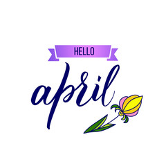 Original hand lettering Hello April and flower