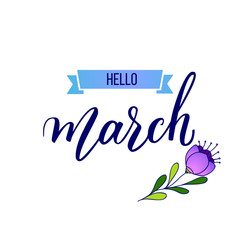 Original hand lettering Hello March and flower