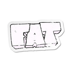 retro distressed sticker of a cartoon FAT symbol