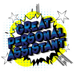 Great Personal Assistant - Vector illustrated comic book style phrase on abstract background.