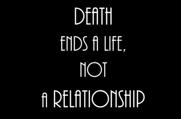 Death don’t ends relationship only life