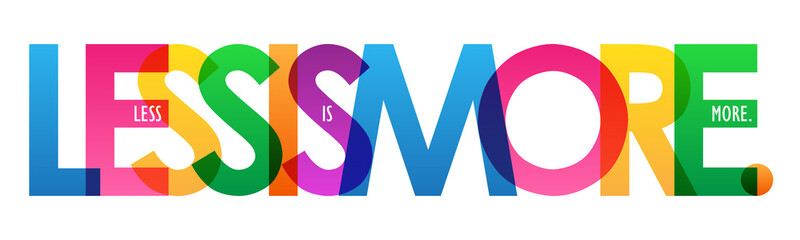 LESS IS MORE. colorful typography poster