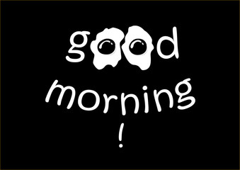 good morning lettering with fried eggs isolated on the black background, horizontal vector illustration