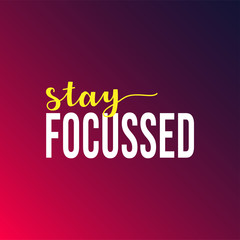 stay focussed. successful quote with modern background vector