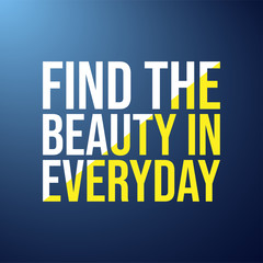 find the beauty in everyday. Life quote with modern background vector