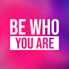 Fototapeta na wymiar be who you are. Life quote with modern background vector