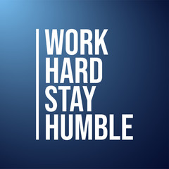 work hard stay humble. Life quote with modern background vector