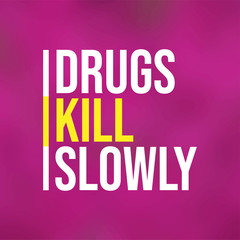 Fototapeta premium Drugs kill slowly. Motivation quote with modern background vector