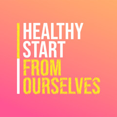 Healthy start from ourselves. Motivation quote with modern background vector