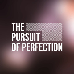 The pursuit of perfection. Life quote with modern background vector