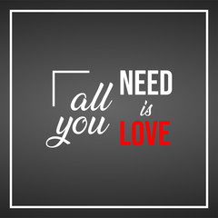 Fototapeta premium all you need is love. Love quote with modern background