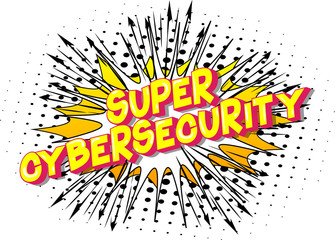 Super Cybersecurity - Vector illustrated comic book style phrase on abstract background.