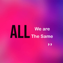 we are all the same . Life quote with modern background vector