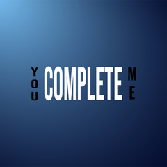 you complete me. Life quote with modern background vector
