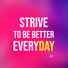 Obraz premium strive to be better everyday. Motivation quote with modern background vector