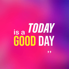 today is a good day. Life quote with modern background vector