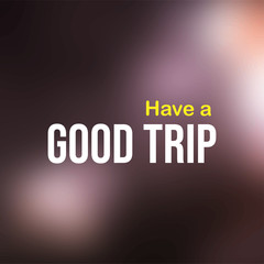 Have a good trip. Life quote with modern background vector