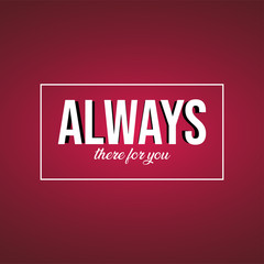 Always there for you. Love quote with modern background vector