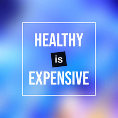 Healthy is expensive. Motivation quote with modern background vector