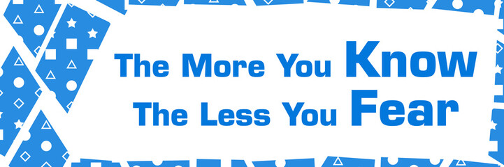 More You Know Less You Fear Blue White Chunks Left Border 