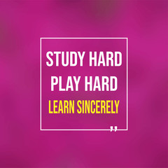 Study hard, work hard, and learn sincerely. Education quote with modern background