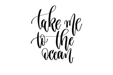 take me to the ocean - hand lettering inscription text about happy summer time