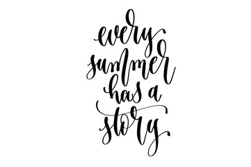 every summer has a story - hand lettering inscription text about happy summer