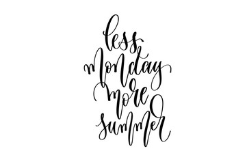 less monday more summer - hand lettering inscription text