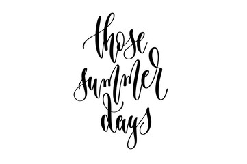 those summer days - hand lettering inscription text about happy summer time